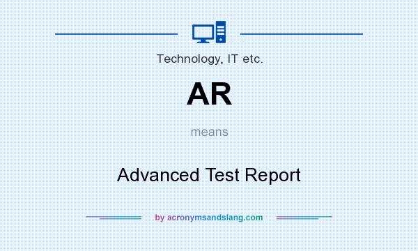 What does AR mean? It stands for Advanced Test Report