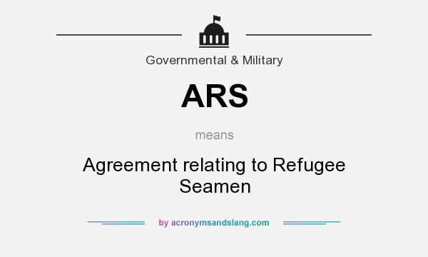 What does ARS mean? It stands for Agreement relating to Refugee Seamen