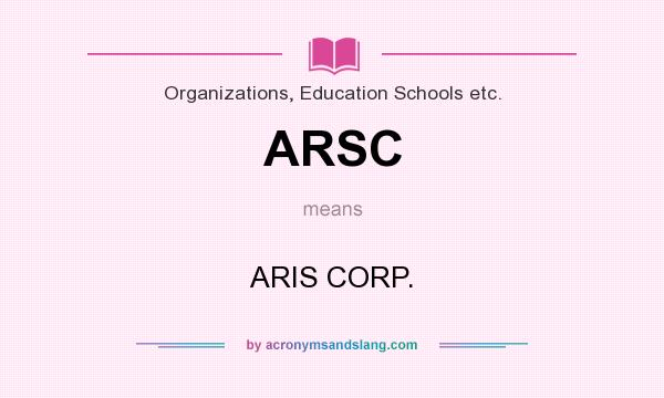 What does ARSC mean? It stands for ARIS CORP.