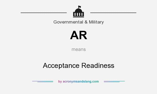 What does AR mean? It stands for Acceptance Readiness