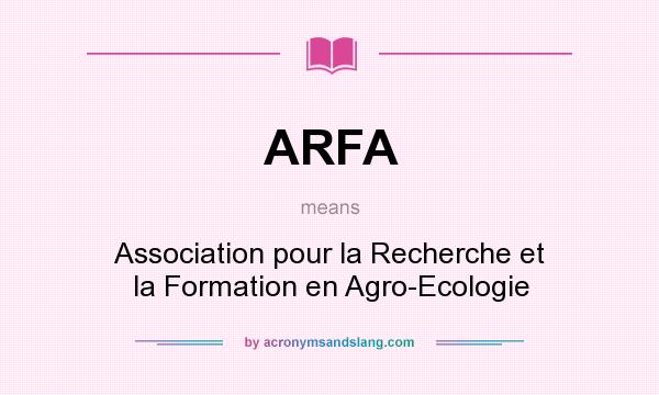 What does ARFA mean? It stands for Association pour la Recherche et la Formation en Agro-Ecologie