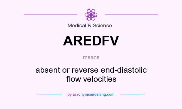 What does AREDFV mean? It stands for absent or reverse end-diastolic flow velocities