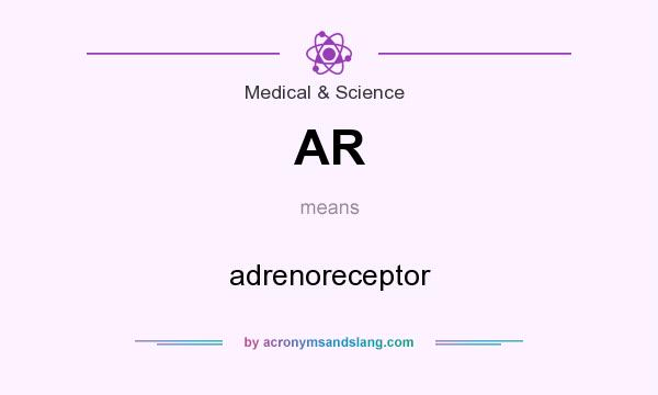 What does AR mean? It stands for adrenoreceptor