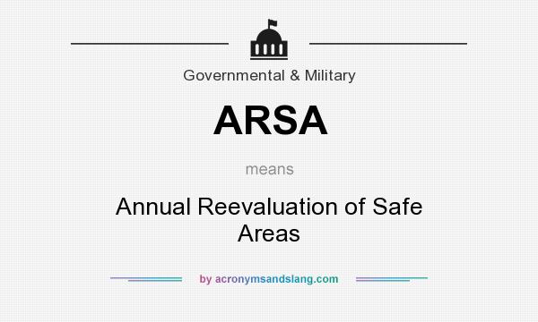 What does ARSA mean? It stands for Annual Reevaluation of Safe Areas