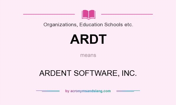 What does ARDT mean? It stands for ARDENT SOFTWARE, INC.