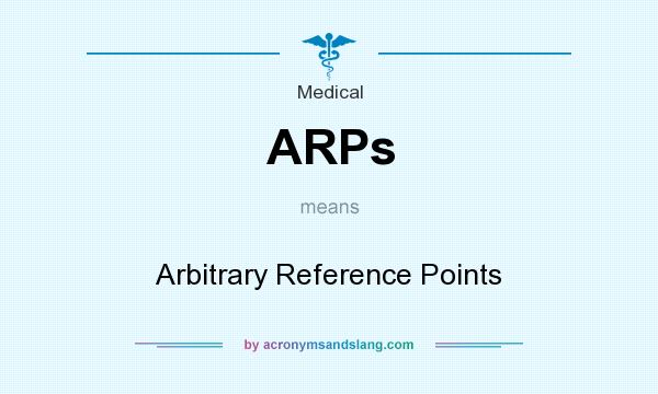What does ARPs mean? It stands for Arbitrary Reference Points