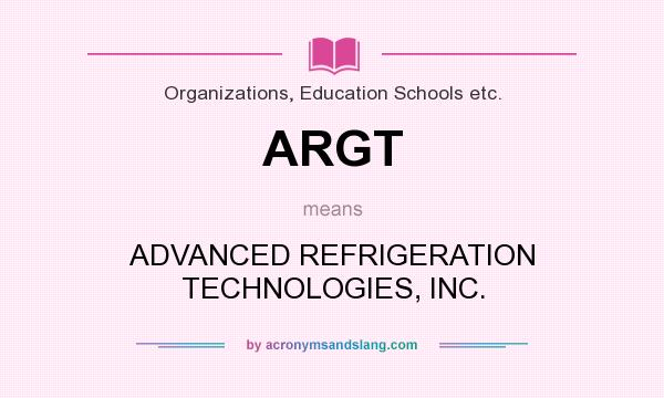 What does ARGT mean? It stands for ADVANCED REFRIGERATION TECHNOLOGIES, INC.