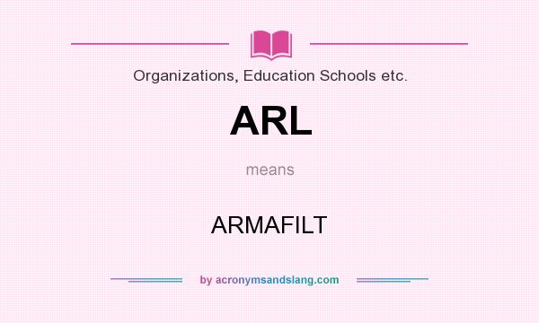 What does ARL mean? It stands for ARMAFILT
