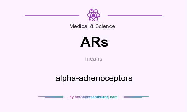 What does ARs mean? It stands for alpha-adrenoceptors