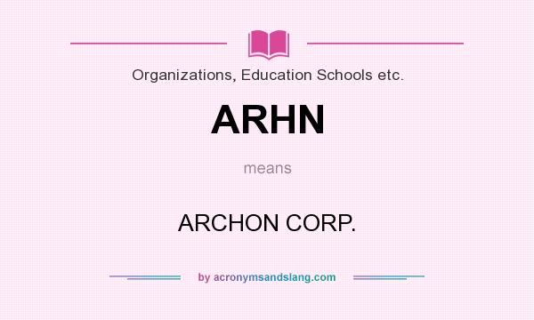 What does ARHN mean? It stands for ARCHON CORP.