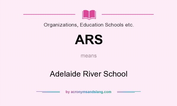 What does ARS mean? It stands for Adelaide River School