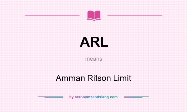What does ARL mean? It stands for Amman Ritson Limit