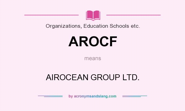 What does AROCF mean? It stands for AIROCEAN GROUP LTD.