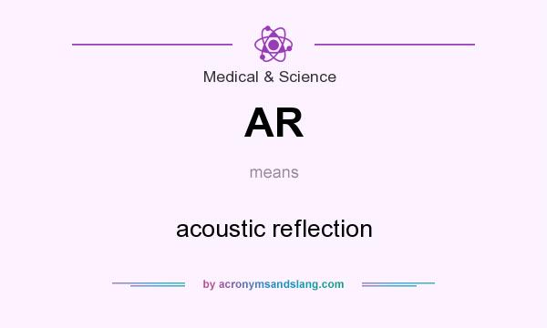 What does AR mean? It stands for acoustic reflection