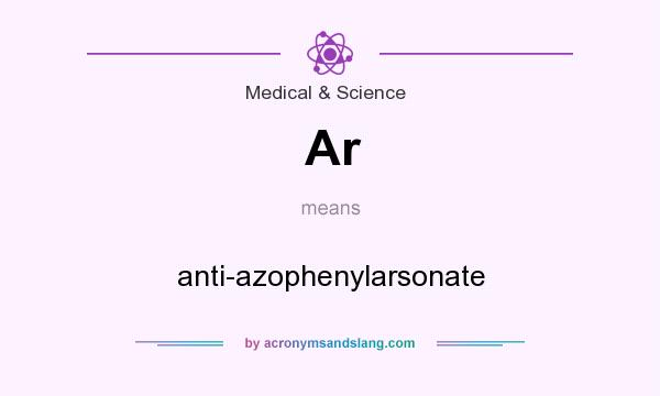 What does Ar mean? It stands for anti-azophenylarsonate