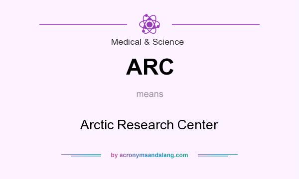 What does ARC mean? It stands for Arctic Research Center