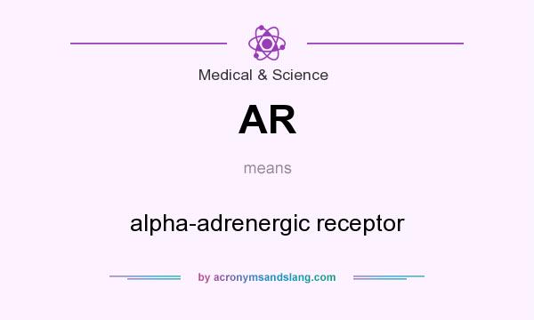 What does AR mean? It stands for alpha-adrenergic receptor