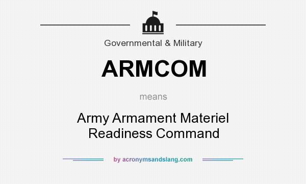 What does ARMCOM mean? It stands for Army Armament Materiel Readiness Command
