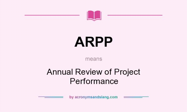 What does ARPP mean? It stands for Annual Review of Project Performance