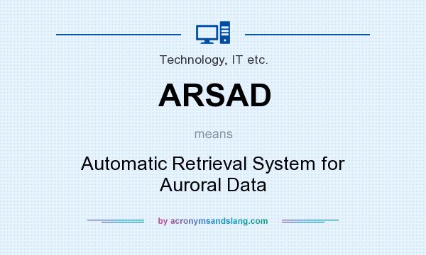 What does ARSAD mean? It stands for Automatic Retrieval System for Auroral Data