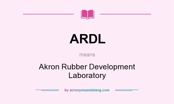 What does ARDL mean? It stands for Akron Rubber Development Laboratory