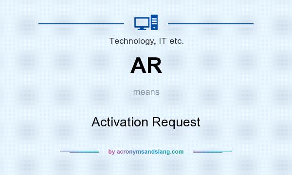 What does AR mean? It stands for Activation Request