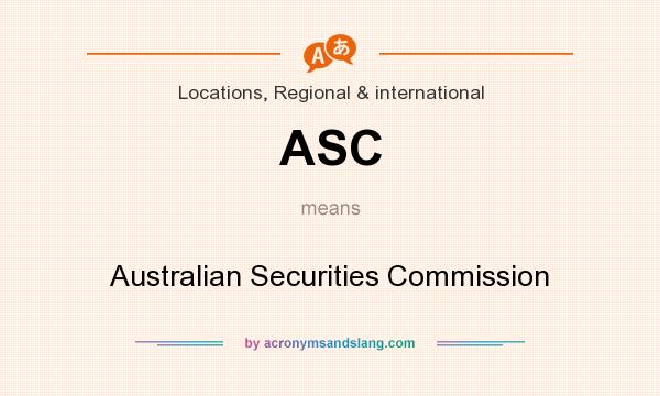 What does ASC mean? It stands for Australian Securities Commission