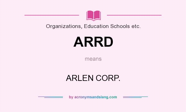 What does ARRD mean? It stands for ARLEN CORP.
