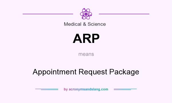 What does ARP mean? It stands for Appointment Request Package