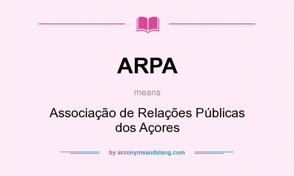 What does ARPA mean? It stands for Associação de Relações Públicas dos Açores