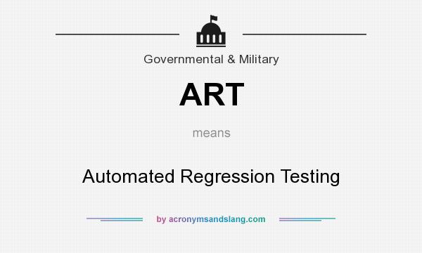 What does ART mean? It stands for Automated Regression Testing