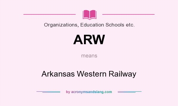 What does ARW mean? It stands for Arkansas Western Railway