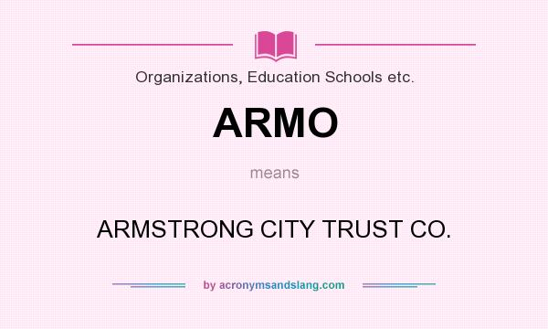 What does ARMO mean? It stands for ARMSTRONG CITY TRUST CO.