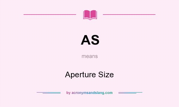 What does AS mean? It stands for Aperture Size