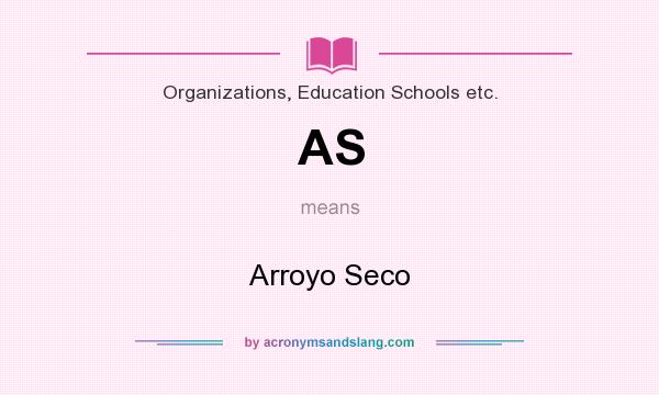 What does AS mean? It stands for Arroyo Seco