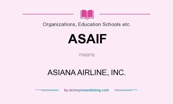 What does ASAIF mean? It stands for ASIANA AIRLINE, INC.