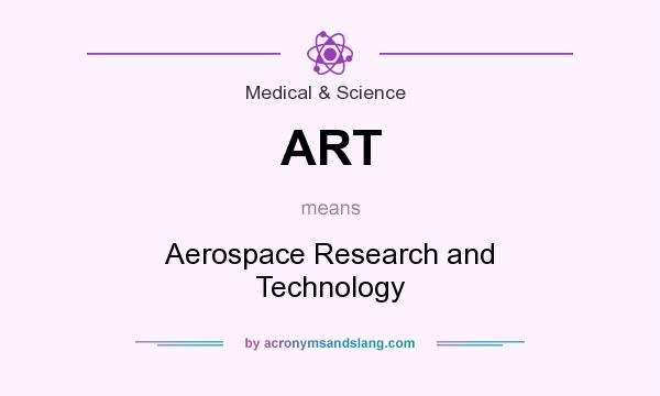 What does ART mean? It stands for Aerospace Research and Technology