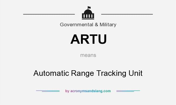 What does ARTU mean? It stands for Automatic Range Tracking Unit