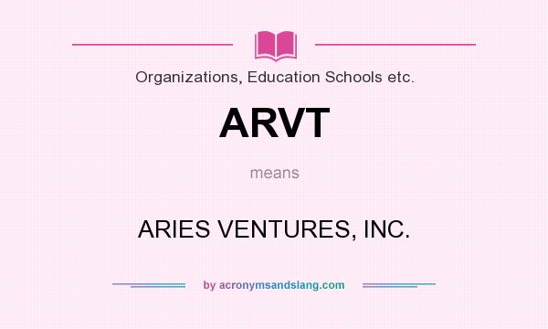 What does ARVT mean? It stands for ARIES VENTURES, INC.