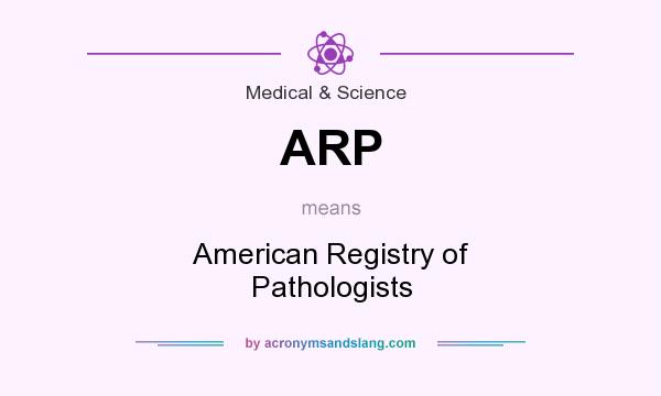 What does ARP mean? It stands for American Registry of Pathologists