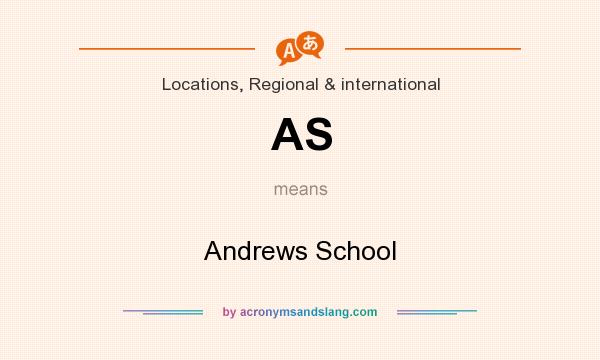 What does AS mean? It stands for Andrews School
