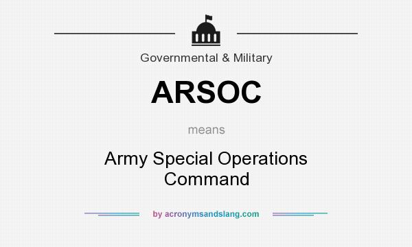 What does ARSOC mean? It stands for Army Special Operations Command