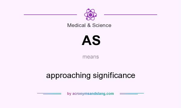 What does AS mean? It stands for approaching significance