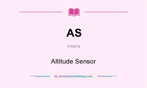 What does AS mean? It stands for Altitude Sensor