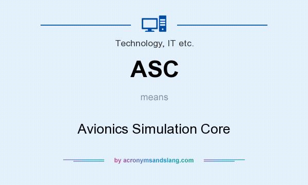 What does ASC mean? It stands for Avionics Simulation Core