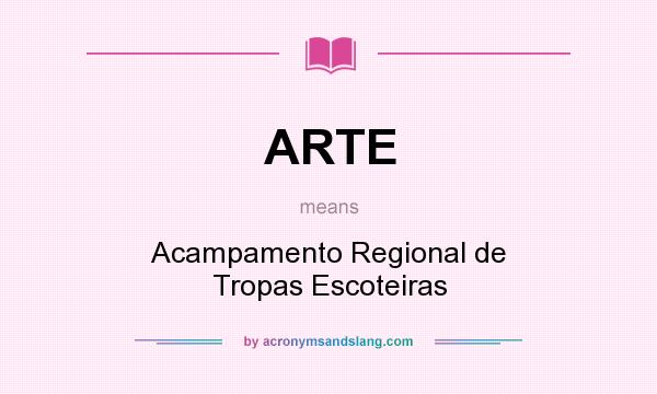 What does ARTE mean? It stands for Acampamento Regional de Tropas Escoteiras