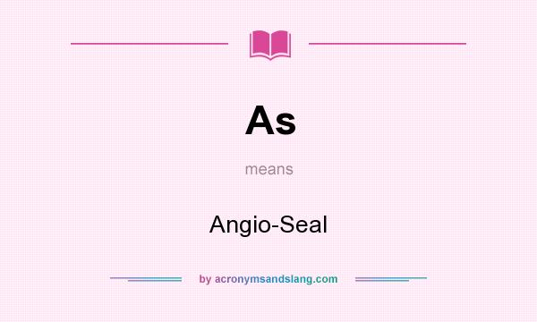 What does As mean? It stands for Angio-Seal