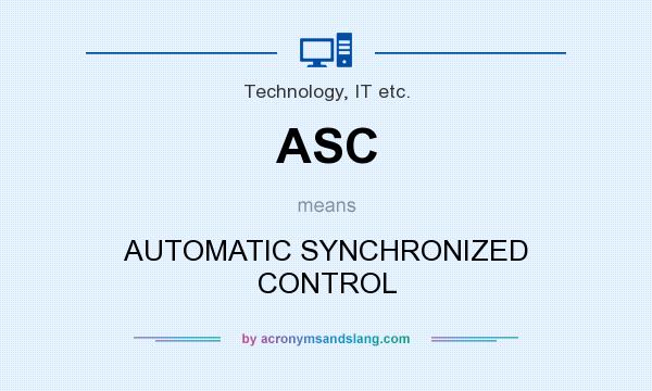 What does ASC mean? It stands for AUTOMATIC SYNCHRONIZED CONTROL