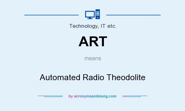 What does ART mean? It stands for Automated Radio Theodolite