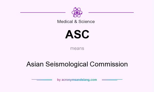 What does ASC mean? It stands for Asian Seismological Commission